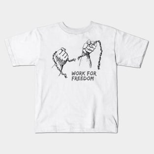 Work for freedom Kids T-Shirt